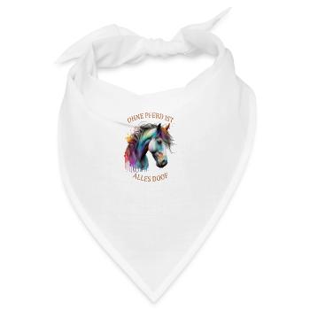 Pferde Sprüche Ohne Pferd ist alles doof - Bandana - Weiß - Vorne