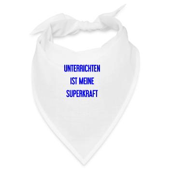 Unterrichten - Meine Superkraft! - Bandana - Weiß - Vorne