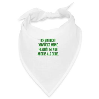 Ich bin nicht verrückt – meine Realität ist anders - Bandana - Weiß - Vorne