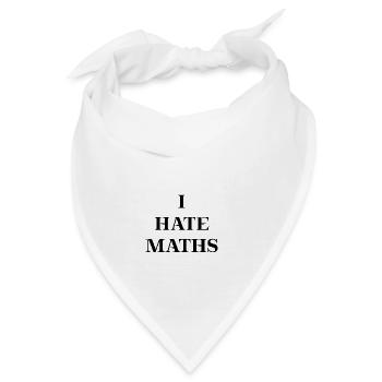I hate maths Geschenkidee Mathe Mathematik Schule - Bandana - Weiß - Vorne