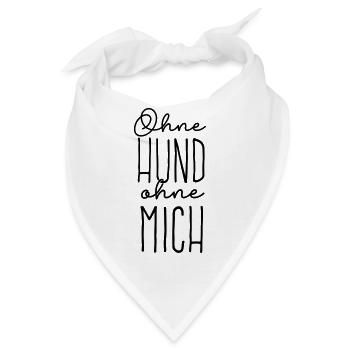 Ohne Hund Ohne Mich - Bandana - Weiß - Vorne