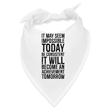 it may seem impossible today be consistent it - Bandana - Weiß - Vorne