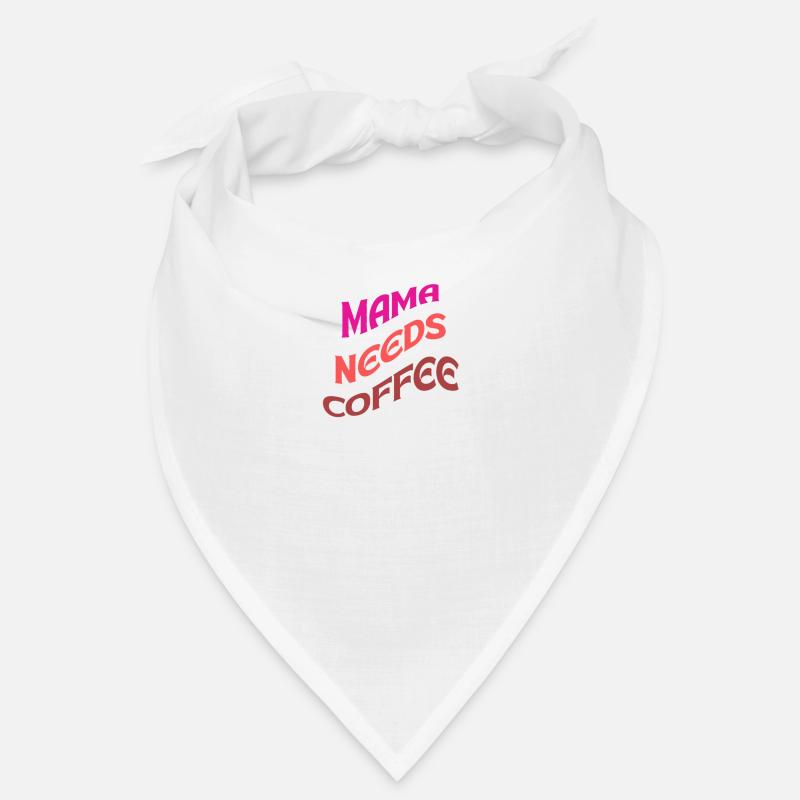 Mama Needs Coffee T Shirt Bandana