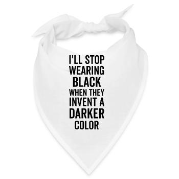 Ich werde aufhören, Schwarz zu tragen, wenn sie ein dunkleres erfinden - Bandana - Weiß - Vorne