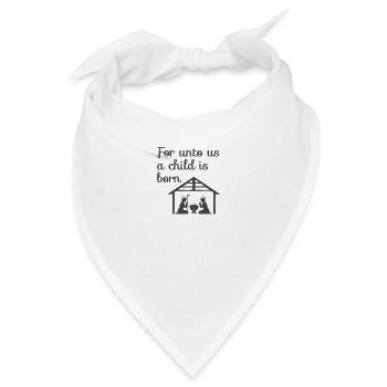 Christliche Weihnachtsgestaltung Krippe An uns - Bandana - Weiß - Vorne