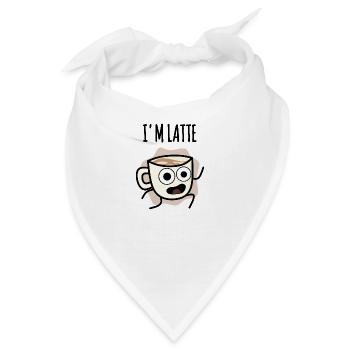 Ich bin Latte : Kaffeetasse Spät zur Arbeit! - Bandana - Weiß - Vorne
