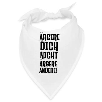Ärgere dich nicht ärgere andrere lustiger Spruch - Bandana - Weiß - Vorne
