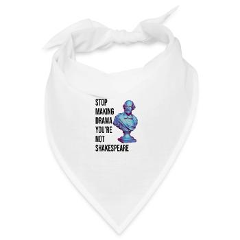 Stop Making Drama You're Not Shakespeare - Bandana - Weiß - Vorne