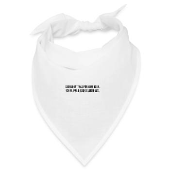 Geduld ade: Sofortausflipperei als Lebensmotto - Bandana - Weiß - Vorne