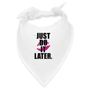 Just do it Later Kiss Lips Entspannen Geschenkidee - Bandana - Weiß - Vorne