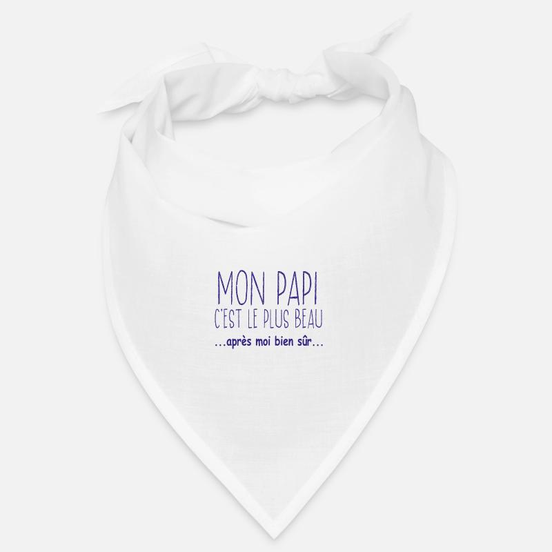 Mon papi c'est le plus beau après moi bien sûr Bandana