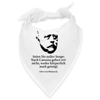 Bismarck: Seien Sie außer Sorge: Nach Canossa geh - Bandana - Weiß - Vorne