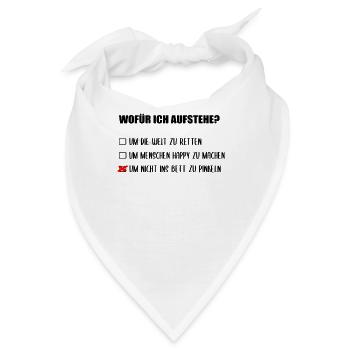 wofür ich aufstehe? um nicht ins Bett zu pinkeln! - Bandana - Weiß - Vorne