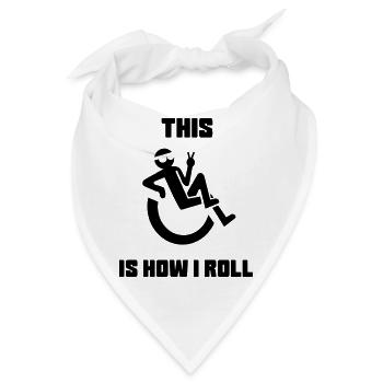 Das ist, als würde ich mich in meinem Rollstuhl wälzen* - Bandana - Weiß - Vorne