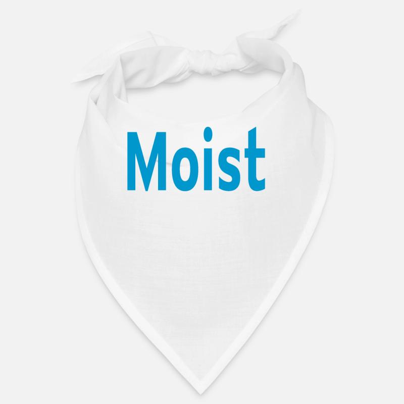 Moist - because someone hates that word - Bandana - Weiß
