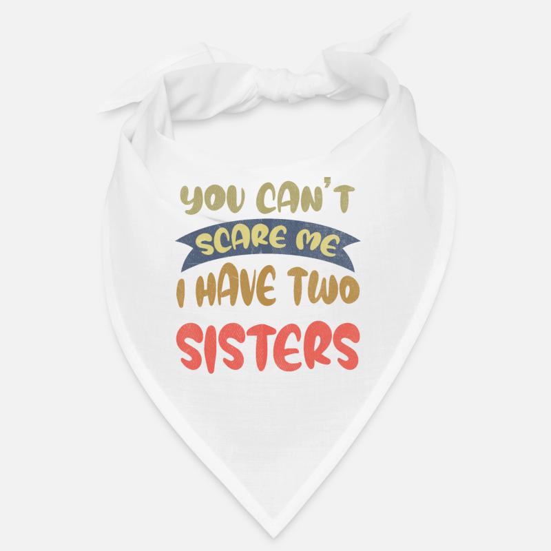 You can't scare me, 2 sisters Bandana