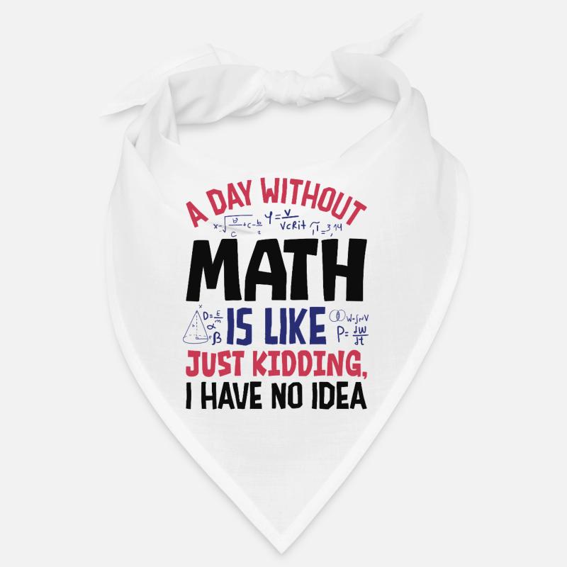 Une journée sans maths, c’est comme... - Bandana - blanc