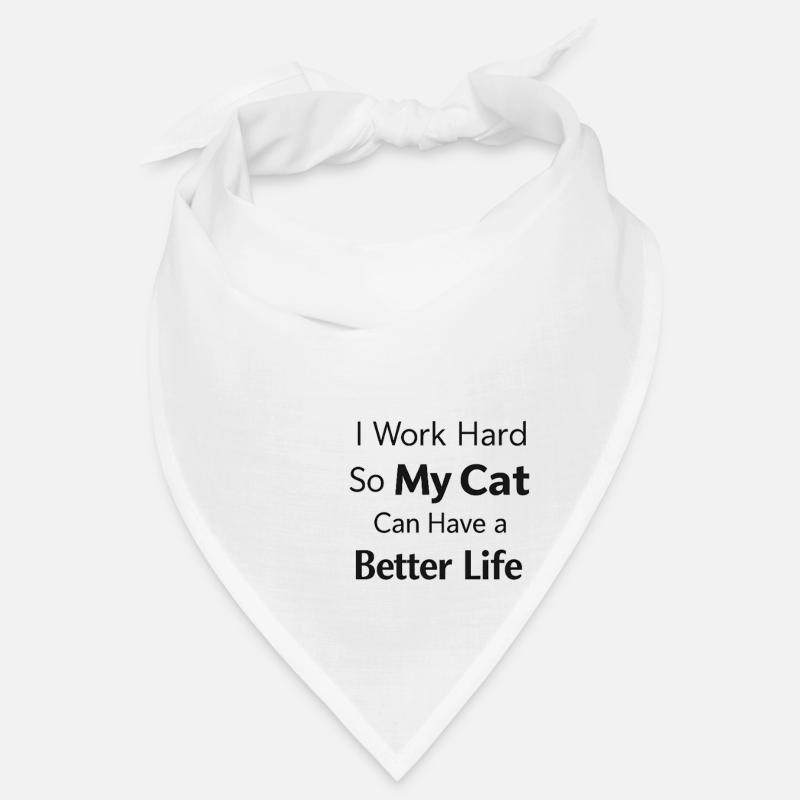 Ich arbeite hart damit meine Katze Luxusleben hat Bandana