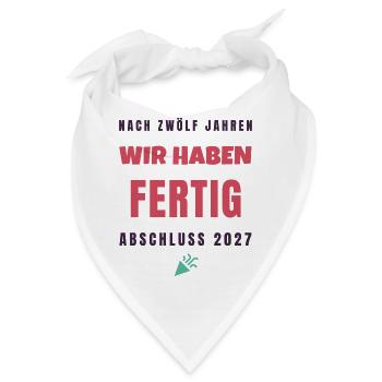 Wir Haben Fertig Abschluss 2027 Lustiger Spruch - Bandana - Weiß - Vorne