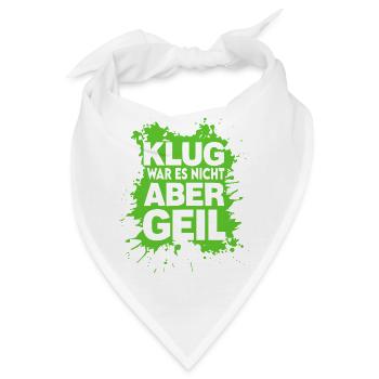 Klug war es nicht Aber Geil Sprüche Shirt Lustig - Bandana - Weiß - Vorne