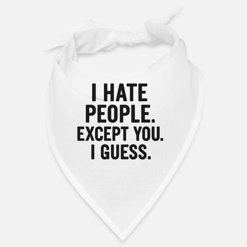 I Hate People – Except You (Maybe) | Sarcastic Bandana