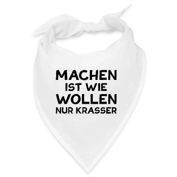 Machen ist wie Wollen nur Krasser Motivation - Bandana - Weiß - Vorne