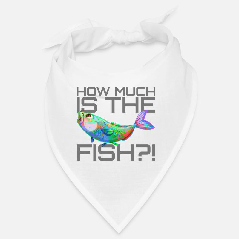 How much does the fish cost? | How much is the fish? Bandana