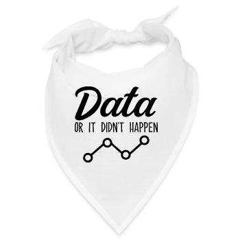 Daten oder es ist nicht passiert Data Analyst Data Tees - Bandana - Weiß - Vorne