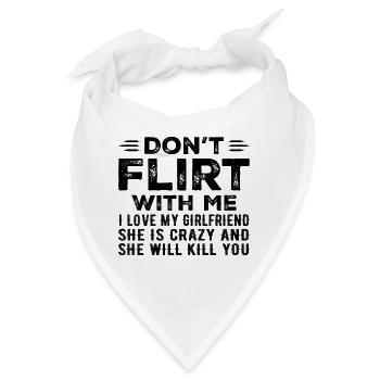Flirte nicht mit mir, ich liebe meine Freundin - Bandana - Weiß - Vorne