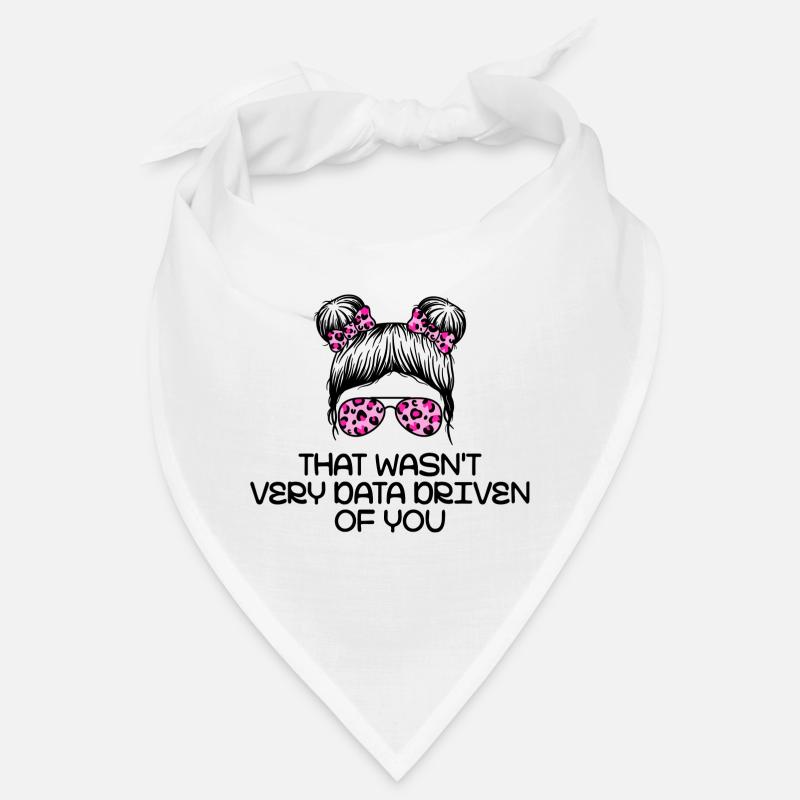 That Wasn't Very Data Driven Of You Bandana