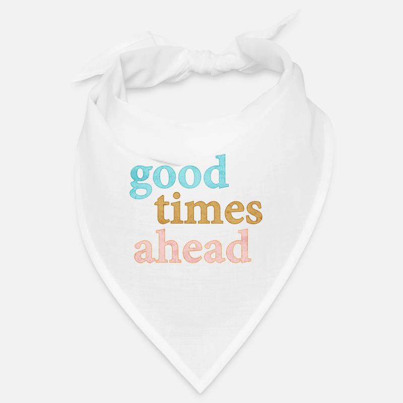 Good Times Ahead Statement Spruch Bandana