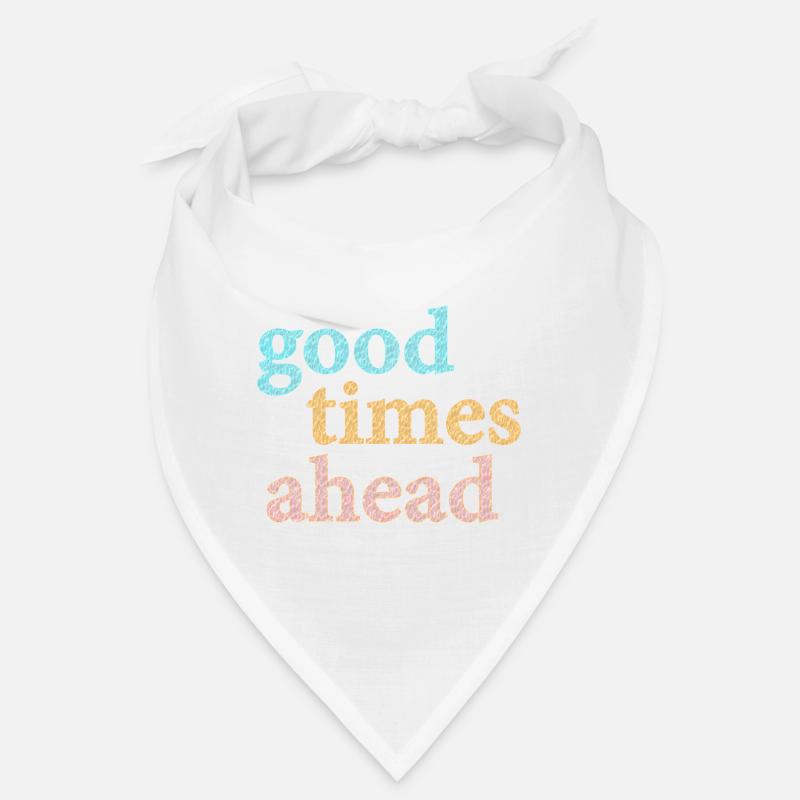 Good Times Ahead Statement Spruch - Bandana - Weiß