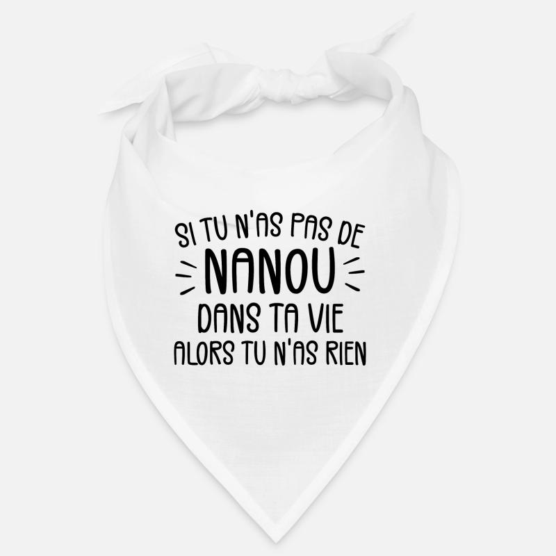 Si tu n'as pas de Nanou alors tu n'as rien Bandana