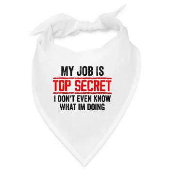 Mein Job ist streng geheim, auch wenn ich es nicht weiß, lustig - Bandana - Weiß - Vorne