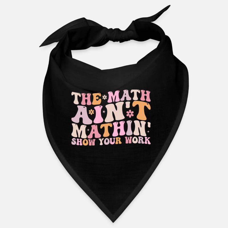 Die Mathematik Aint Mathin Zeigen Sie Ihre Arbeit Bandana