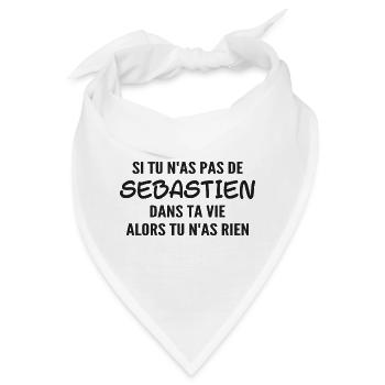 Wenn du keinen Sebastien hast, dann hast du nichts - Bandana - Weiß - Vorne