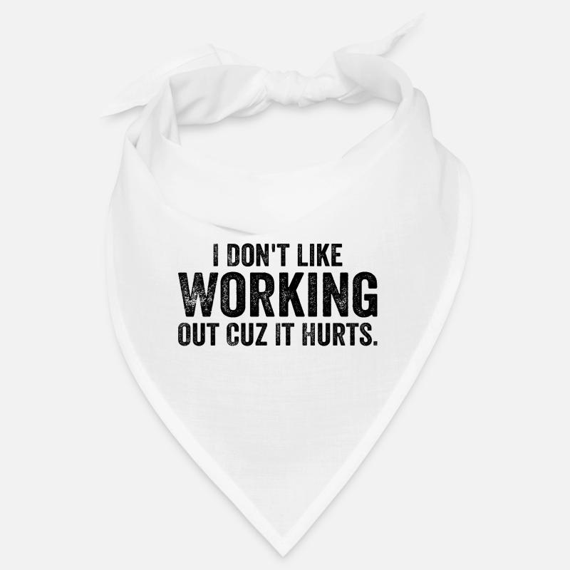 I Don't Like Working Out Cuz It Hurts - Funny Bandana