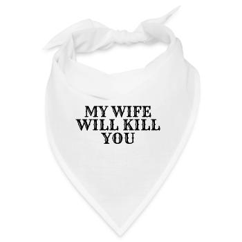 Meine Frau wird dich töten - Bandana - Weiß - Vorne
