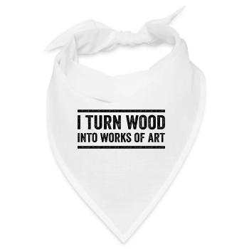 Ich verwandle Holz in Kunstwerke - Bandana - Weiß - Vorne