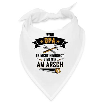 WENN OPA ES NICHT HINKRIEGT SIND WIR AM ARSCH - Bandana - Weiß - Vorne
