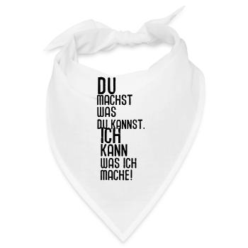 Du machst was du kannst. Ich kann was ich mache! - Bandana - Weiß - Vorne