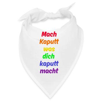 MACH KAPUTT WAS DICH KAPUTT MACHT, ANTIFASCHISMUS - Bandana - Weiß - Vorne