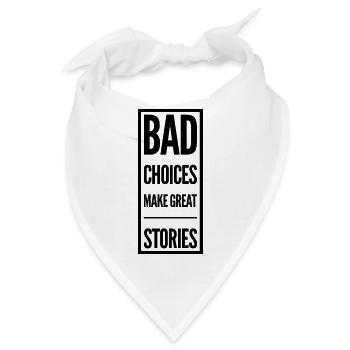 Schlechte Entscheidungen sind gute Geschichten - Bandana - Weiß - Vorne