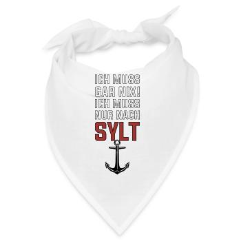 Ich muss gar nix ich muss nur nach Sylt Anker - Bandana - Weiß - Vorne