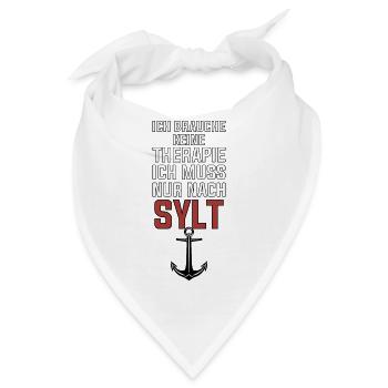 Ich brauche keine Therapie ich muss nur nach Sylt - Bandana - Weiß - Vorne