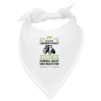 Ohne Landwirtschaft Wärst Du Hungrig Nackt Und - Bandana - Weiß - Vorne