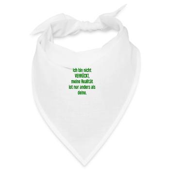 Ich bin nicht verrückt – meine Realität ist anders - Bandana - Weiß - Vorne