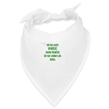 Ich bin nicht verrückt – meine Realität ist anders - Bandana - Weiß - Vorne