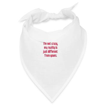 Ich bin nicht verrückt – meine Realität ist anders - Bandana - Weiß - Vorne