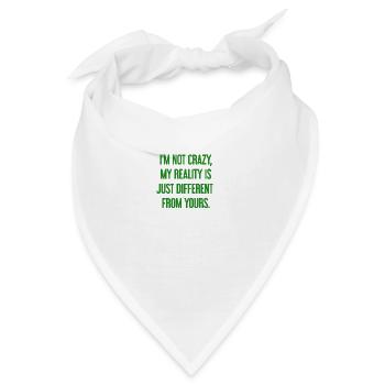 Ich bin nicht verrückt – meine Realität ist anders - Bandana - Weiß - Vorne
